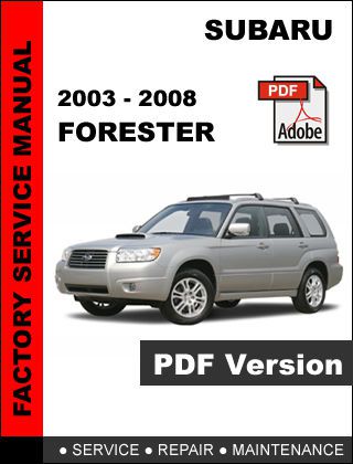 2003 - 2008 subaru forester factory oem service repair manual + wiring diagram