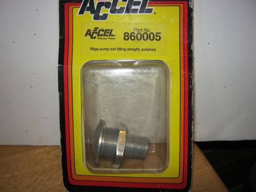 New! accel #860005 alloy bilge pump exit fitting straight-polished
