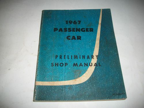 Original 1967 ford/lincoln/mercury passenger car preliminary shop manual