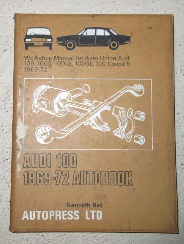 1969 to 1972 audi service manual 100 100s 100ls 100gl &amp; 100 coupe s workshop!