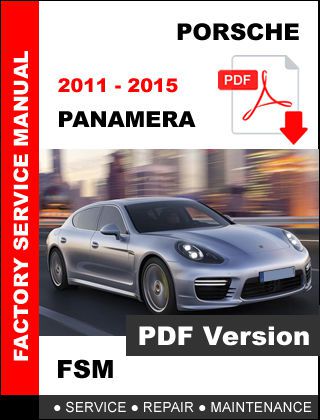 Porsche panamera 2011 2012 2013 2014 2015 service repair workshop fsm manual