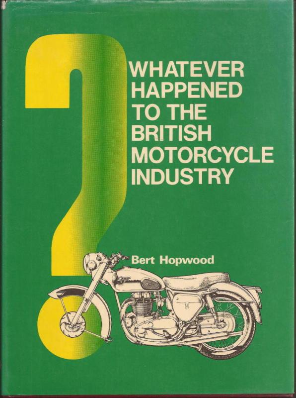 Whatever happened to the british motorcycle industry.  bert hopwood