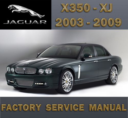 Jaguar x350 xj 2003 - 2009  workshop factory repair service manual
