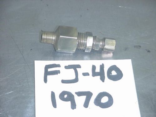 70 fj40 &#034;f&#034; engine oil pressure fitting fits 68 to 73
