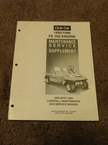 1995 1996 club car fe 350 engine maintenance service manual supplement dealer