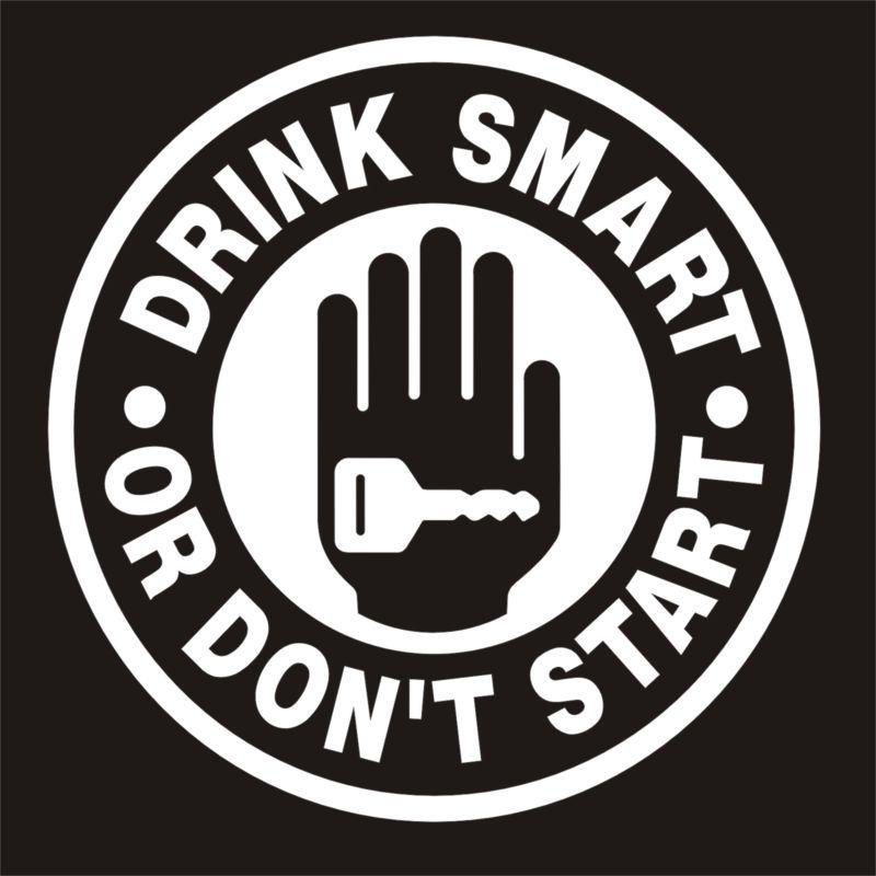 Drink smart or don't start vinyl decal window sticker