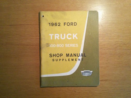 1962 ford truck 100-800 series shop manual supplement