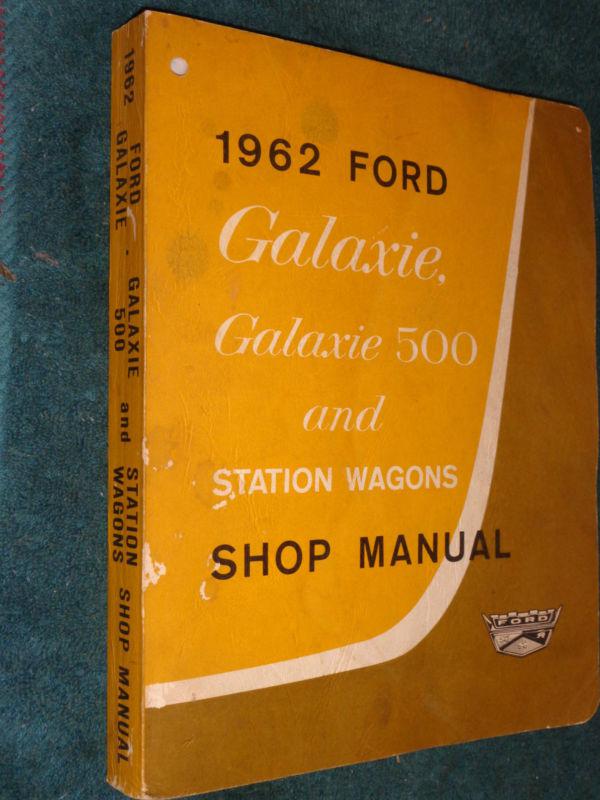 1962 ford galaxie shop manual / original base book for the 1963 supplement
