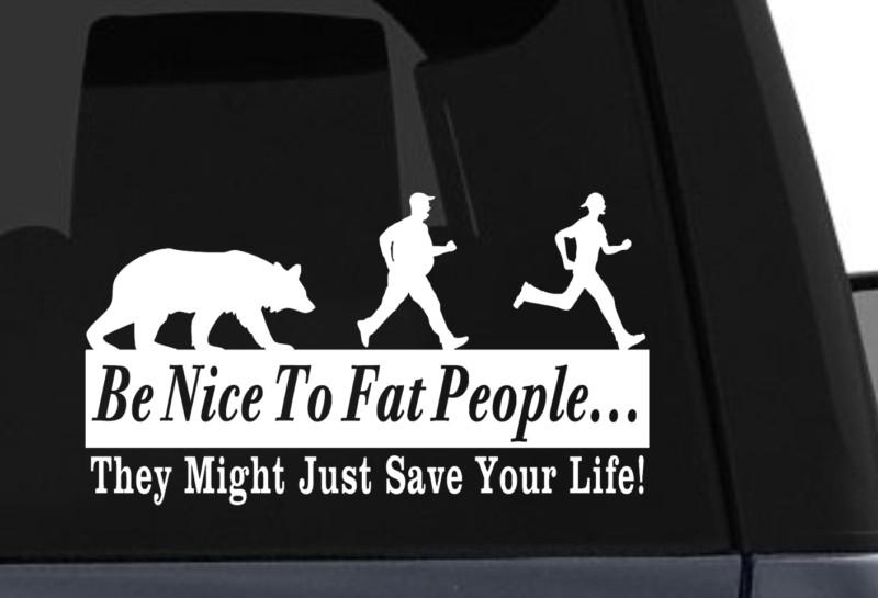 Be nice to fat people vinyl decal sticker for car, truck, or laptop