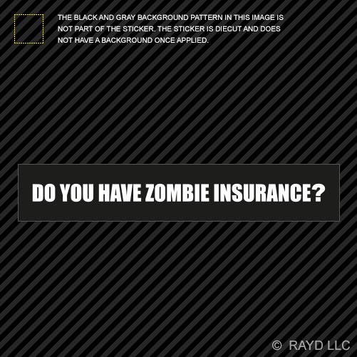 Do you have zombie insurance? sticker bumper decal self adhesive vinyl