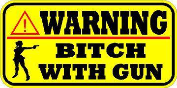 Warning decal / sticker * new * bitch with gun * girl * chick