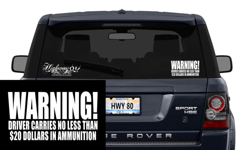 Warning vinyl decal - this driver carries no less than $20 in ammunition!!!