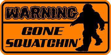 Warning decal  / orange sticker  *** new ***    gone squatchin * squatch bigfoot