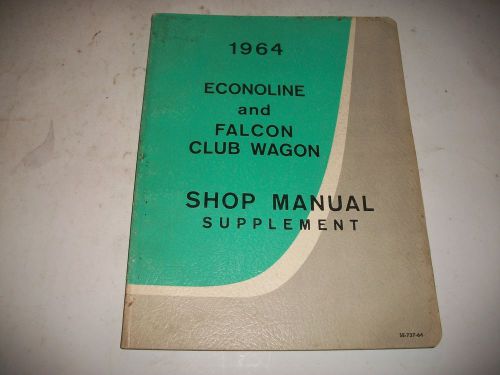 Original 1964 ford econoline+falcon club wagon shop manual supplement very clean