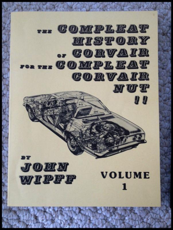 Compleat  history of corvair for the compleat corvair nut john wipff volume no.1