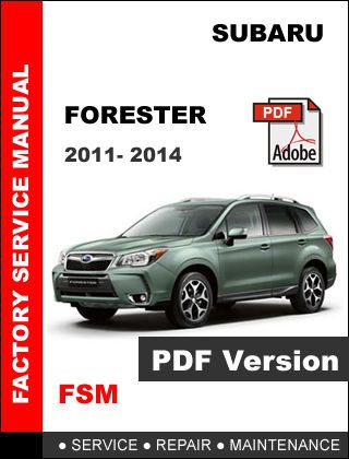 Subaru forester 2011 2012 2013 2014 ultimate factory service repair fsm manual