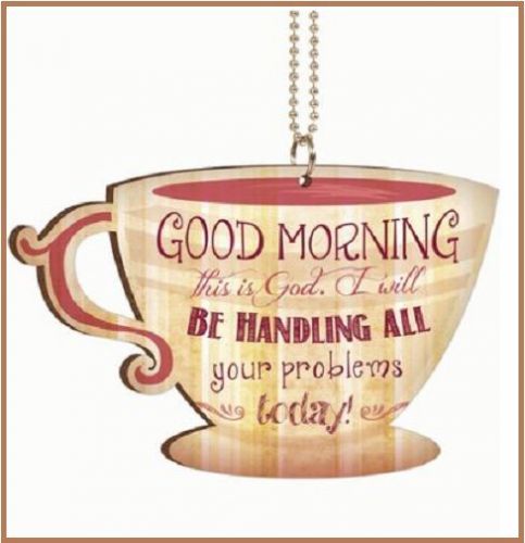 Car rear view mirror ornament &#034;good morning this is god&#034; coffee cup shape new