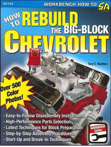The complete step-by-step photo manual to rebuilding chevy big-block engines
