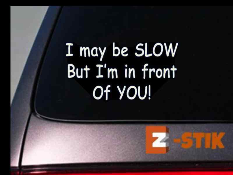 I may be slow sticker funny car decal window laptop 6" jdm