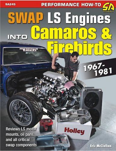 How-to swap ls engines into camaros &amp; firebirds: 1967-1981