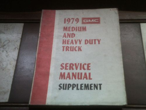 1979 gmc medium and heavy duty truck service manual supplement.