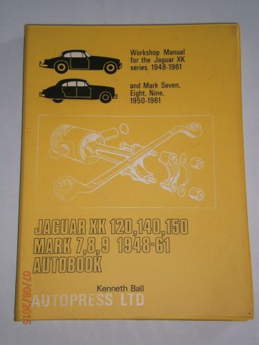 Jaguar xk 120,140,150 &amp; mark 7,8,9 1948-61 workshop manual, ken ball 1969