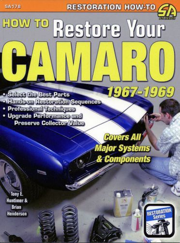 How to restore your camaro 1967-1969 (covers all major systems &amp; components)