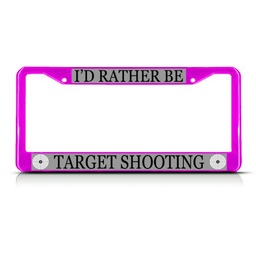 I&#039;d rather be target shooting pink metal heavy license plate frame tag border