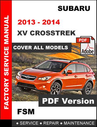 Subaru 2013 2014 xv crosstrek factory service repair workshop shop fsm manual