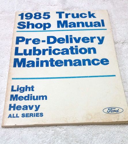 1985 ford truck shop manual pre-delivery lubrication maintenance book all models