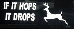 If it hops it drops vinyl die cut decal sticker hunting buck deer elk truck 