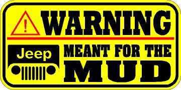 Warning decal / sticker ** new ** jeep meant for the mud  4x4