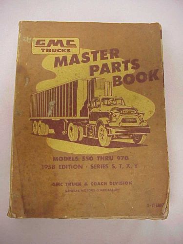 1958 original gmc truck master parts  catalog models 550 - 970 series s t x y