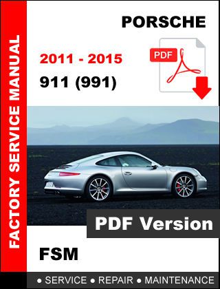 Porsche 991 2011 2012 2013 2014 2015 911 workshop service repair fsm manual