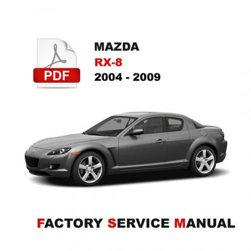 Mazda rx8 rx-8 2004 - 2009 factory service repair fsm manual + wiring diagrams