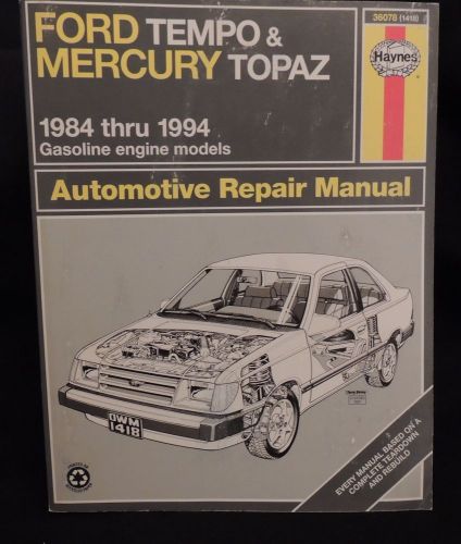 Ford tempo &amp; mercury topaz 1984 thru 1994 automotive repair manual