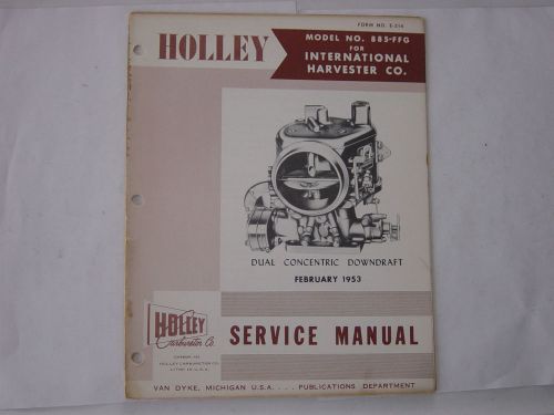 Holley service manual carburetor model 885-ffg for international harvester co