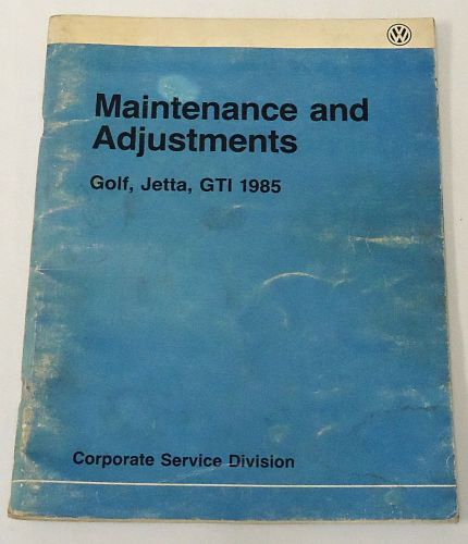 1985 vw corporate service manual ~ maintenance and adjustments golf, jetta, gti