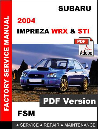 Subaru 2004 impreza wrx sti ultimate oem service repair workshop fsm manual