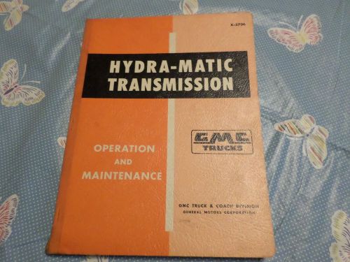 Vintage 1957 hydra-matic transmission operation &amp; maintenance manual gmc trucks