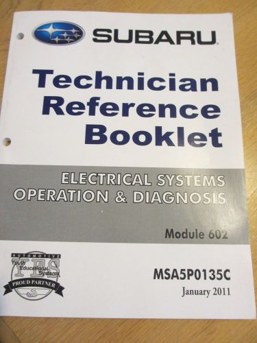 Subaru technician reference book - electrical systems operation &amp; diagnosis 602