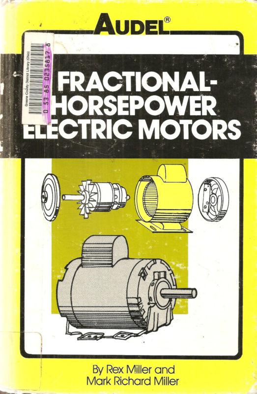 Audel: fractional-horsepower electric motors by rex miller & marl richard miller