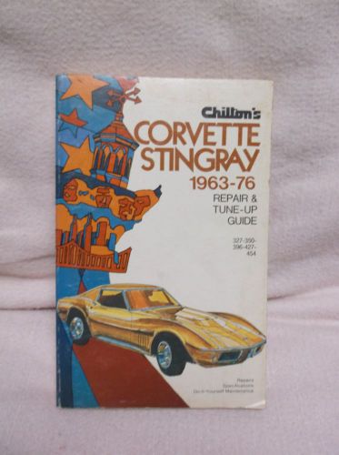 Chiltons repair and tune-up guide corvette stingray 1963-76