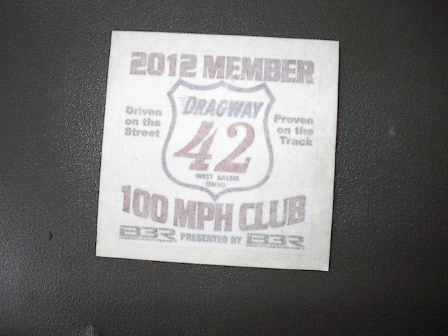 Dragway 42 2013 100 mph club sticker ya cant buy these only win them last year o