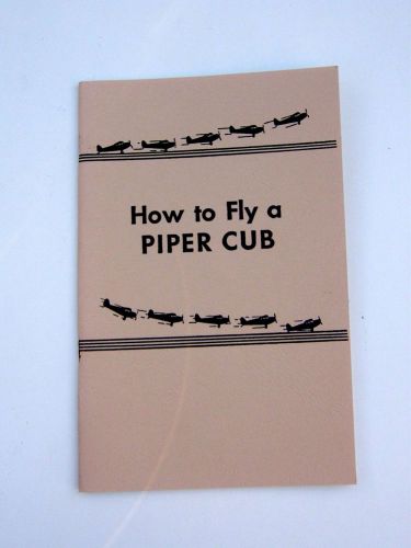 Vintage &#034;how to fly a piper cub&#034; booklet by piper aircraft corp (sp44-3)