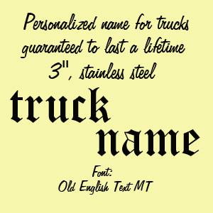 Personalized name for trucks guaranteed to last a lifetime (jus-po01-3n)