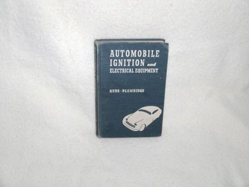 1949 automobile ignition and electrical equipment manual 1949 kuns plumridge