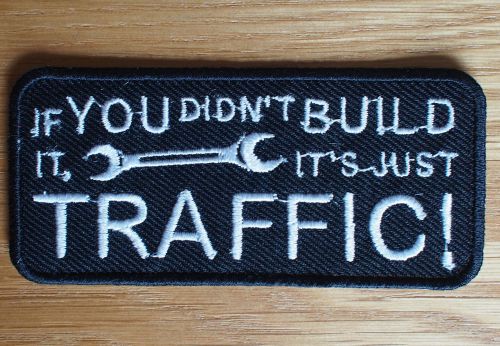 Motorcycle biker cloth patch leathers if you didn&#039;t build it its just traffic