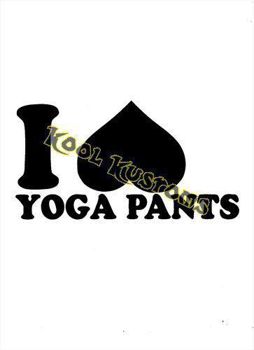 Vinyl decal sticker i love yoga pants...funny...car truck window