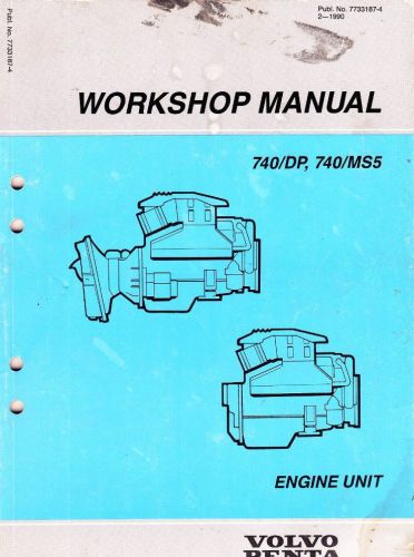 Volvo penta 1990 workshop manual engine unit 740 dp, 740 ms5 pub. 7733187-4